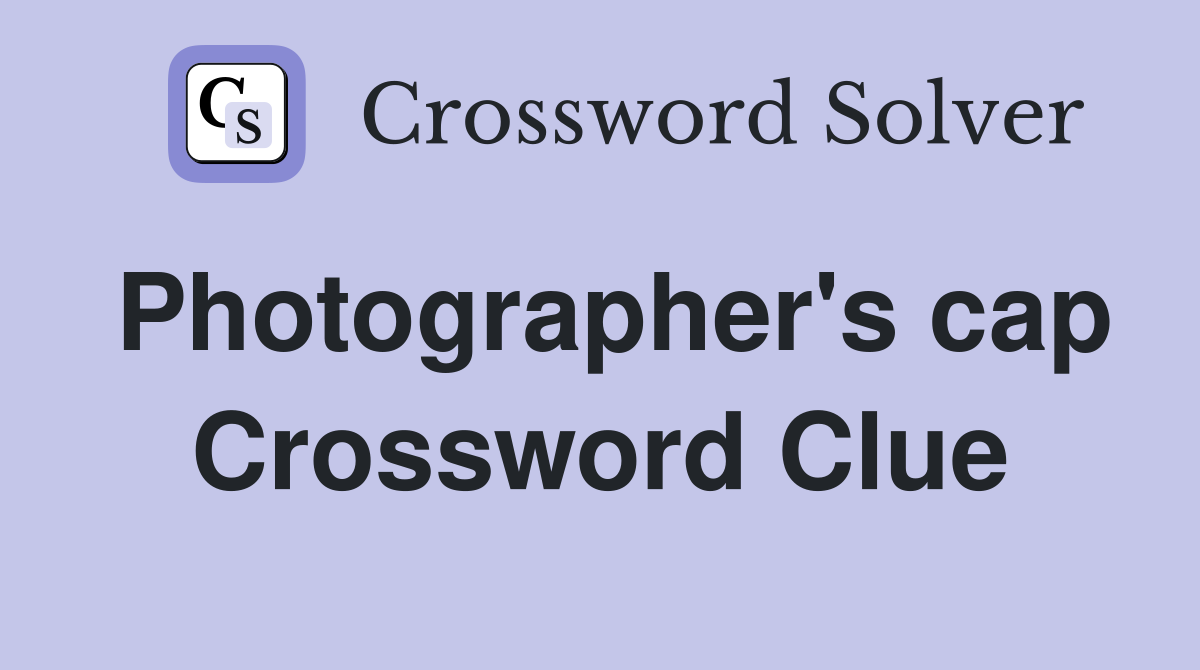 Photographer's cap Crossword Clue