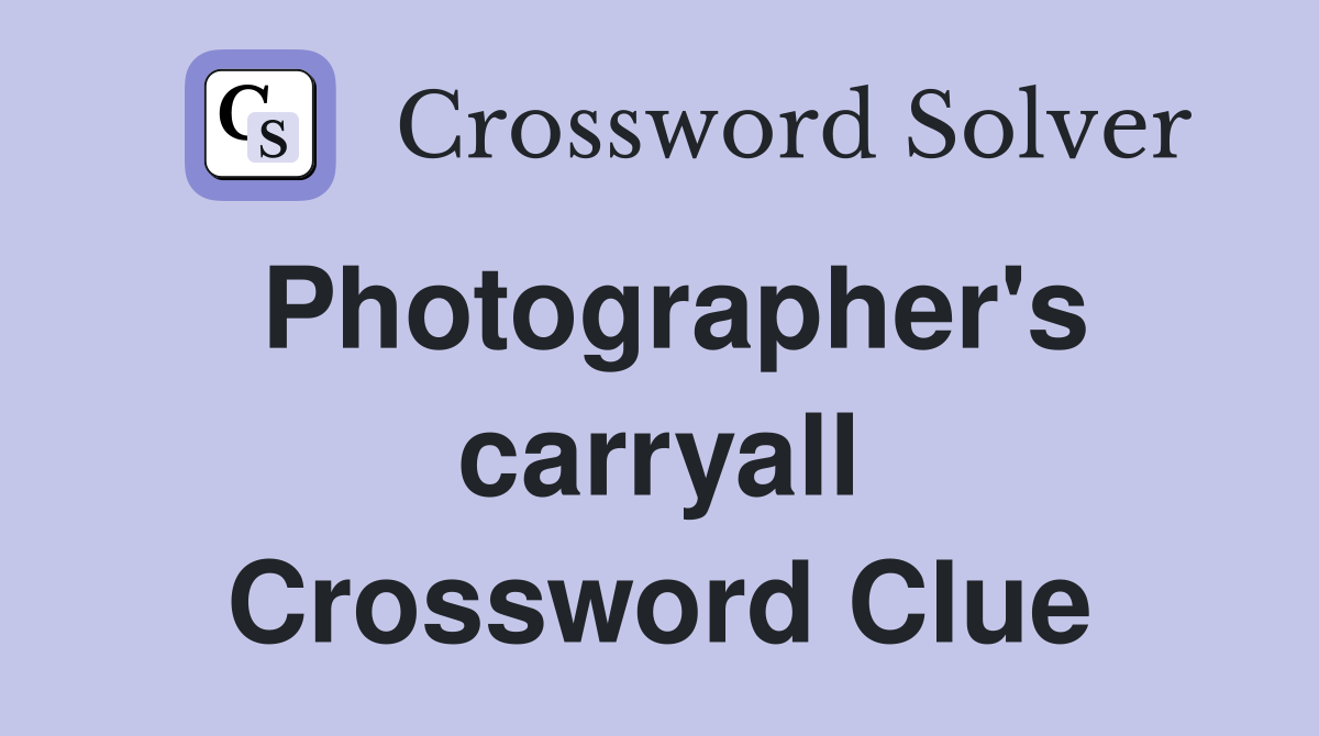Photographer's carryall Crossword Clue