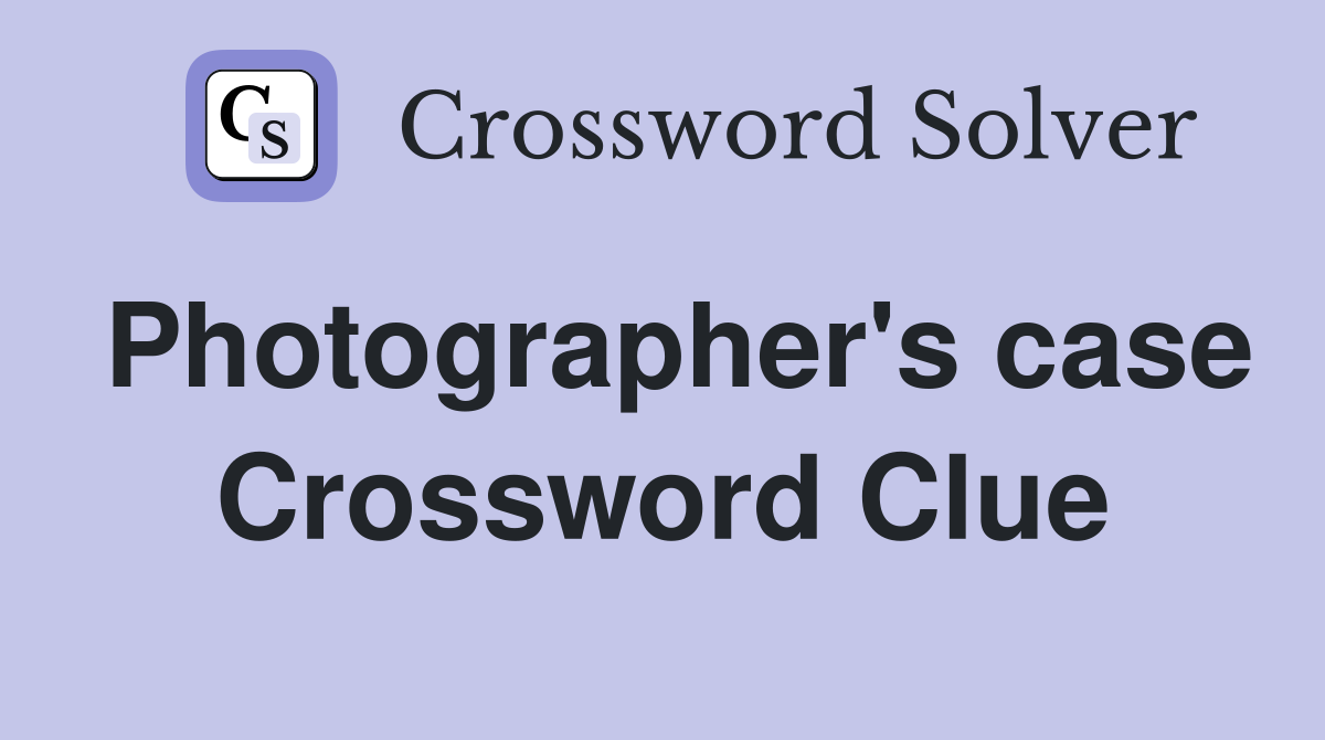 Photographer's case Crossword Clue