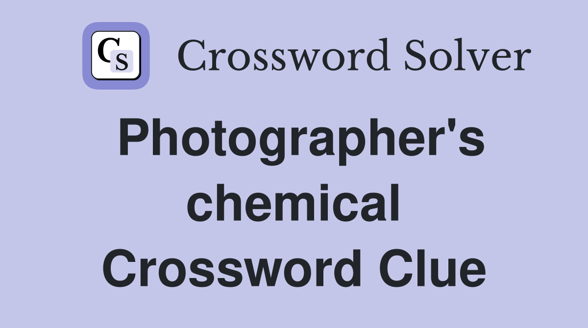 Photographer's chemical Crossword Clue