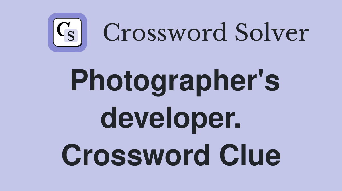 Photographer's developer. Crossword Clue