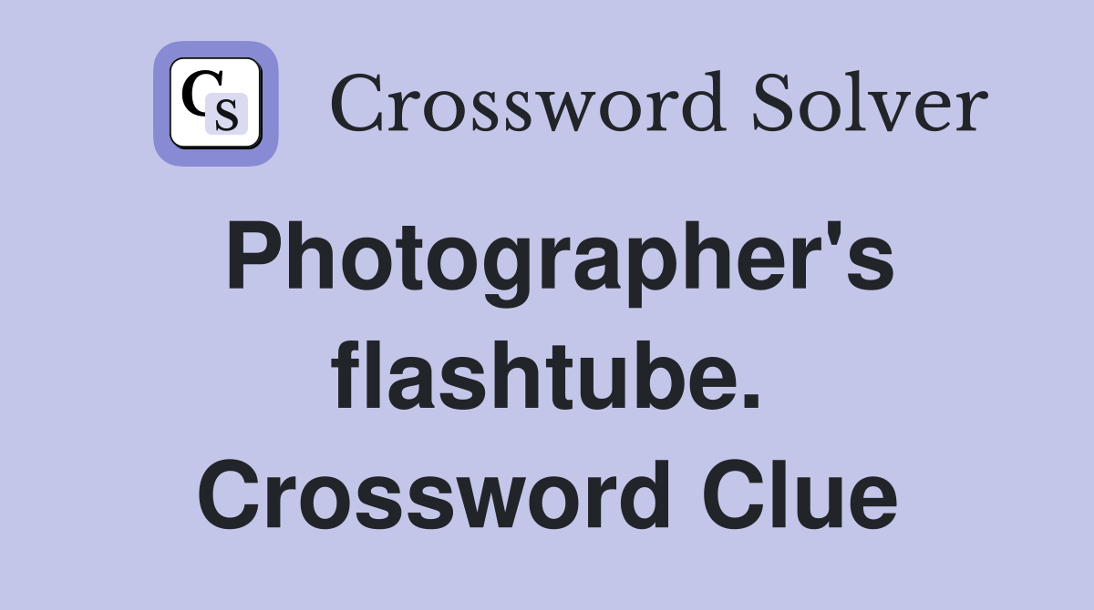 Photographer's flashtube. Crossword Clue