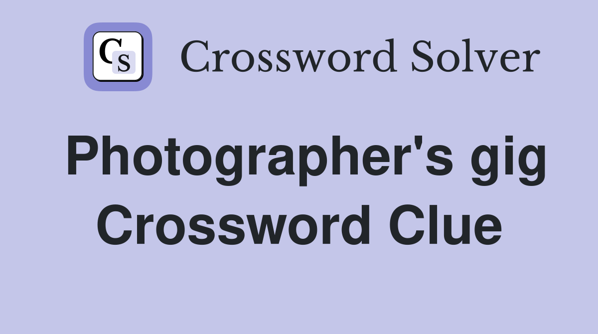 Photographer's gig Crossword Clue