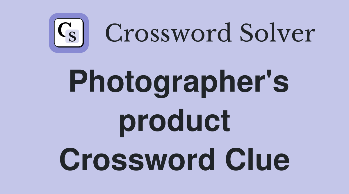 Photographer's product Crossword Clue
