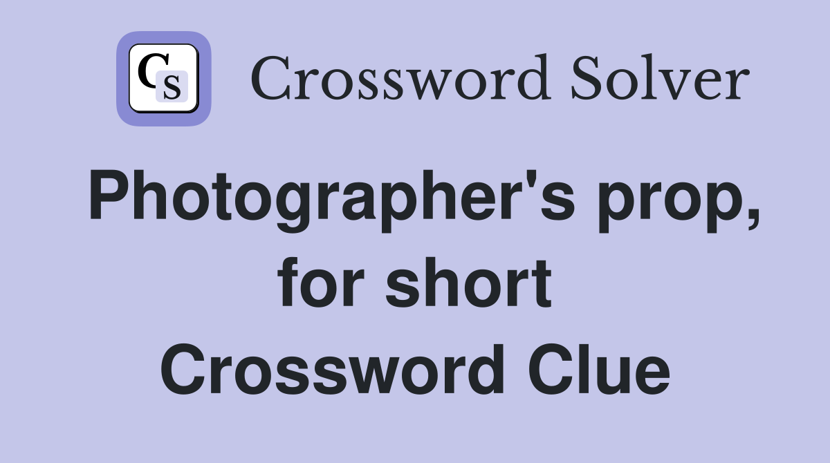 Photographer's prop, for short Crossword Clue