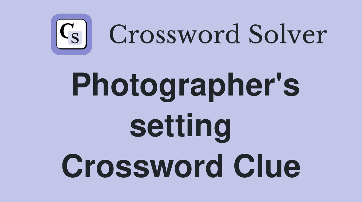 Photographer's setting Crossword Clue