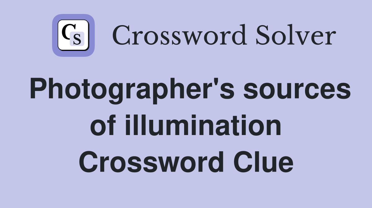 Photographer's sources of illumination Crossword Clue