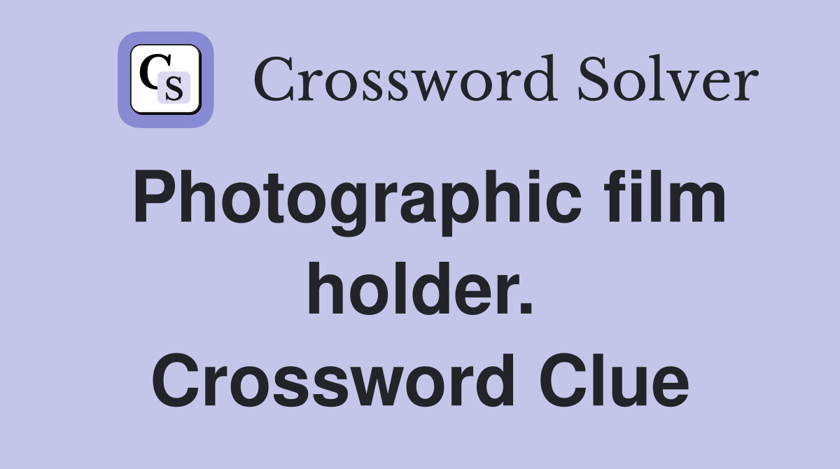Photographic film holder. Crossword Clue