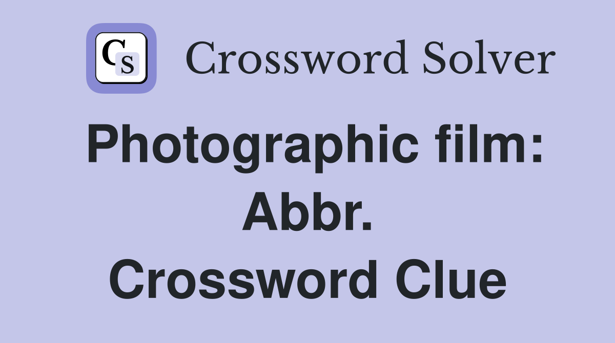 Photographic film: Abbr. Crossword Clue