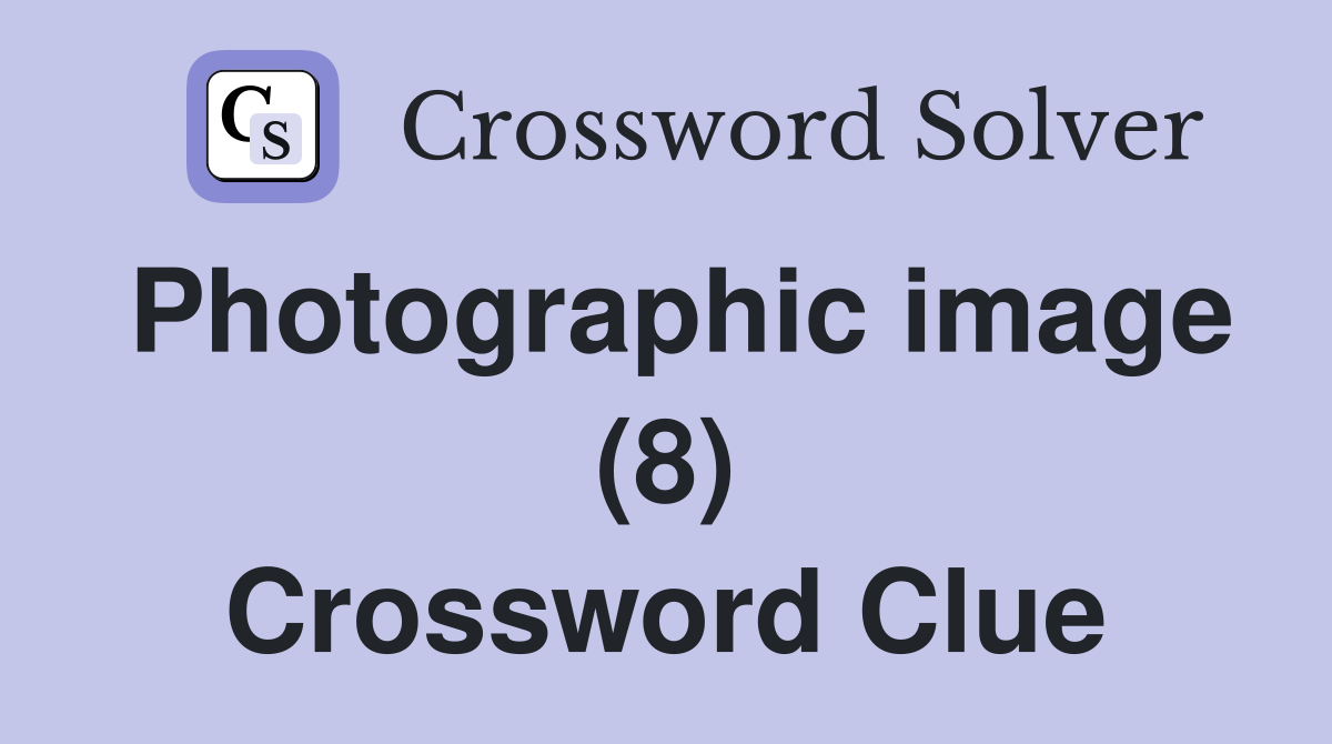 Photographic image (8) Crossword Clue