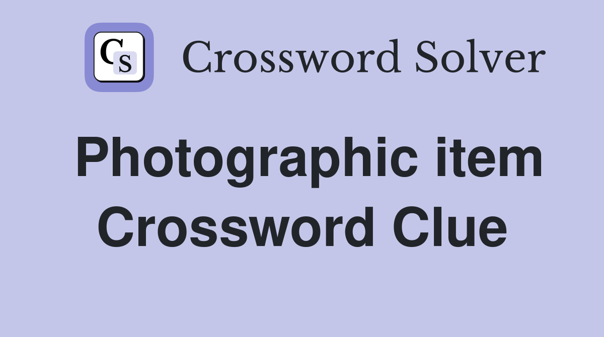 Photographic item Crossword Clue