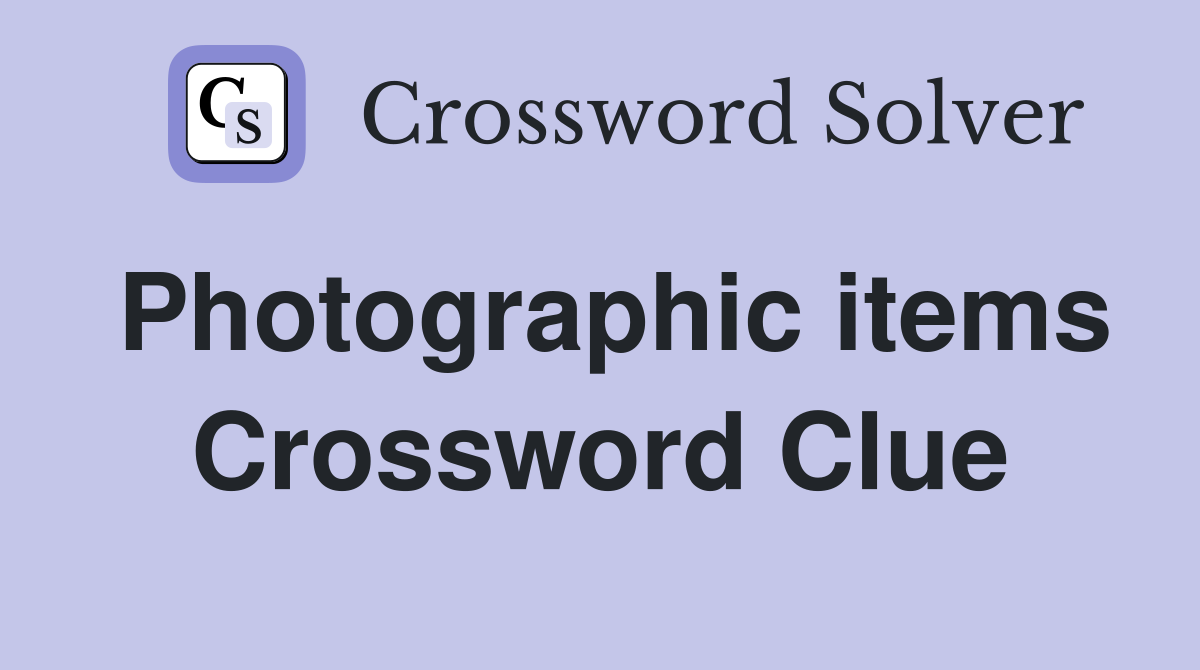 Photographic items Crossword Clue