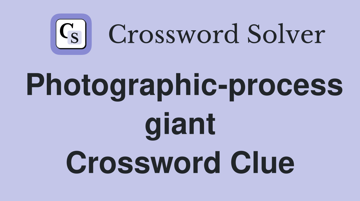Photographic-process giant Crossword Clue
