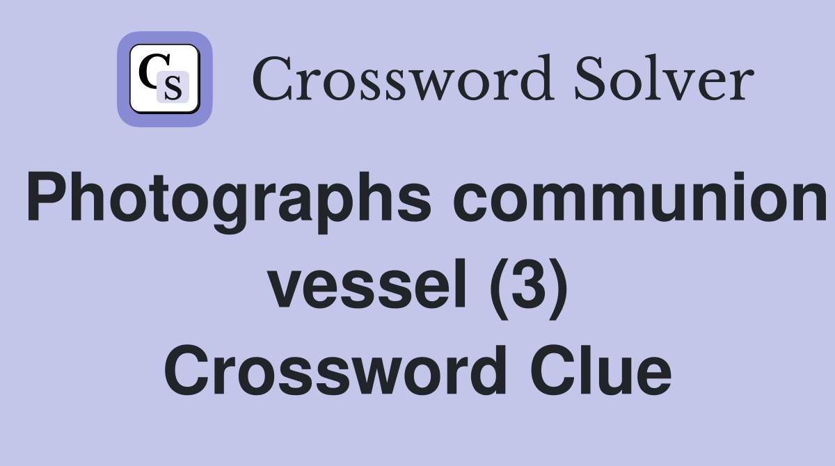 Photographs communion vessel (3) Crossword Clue