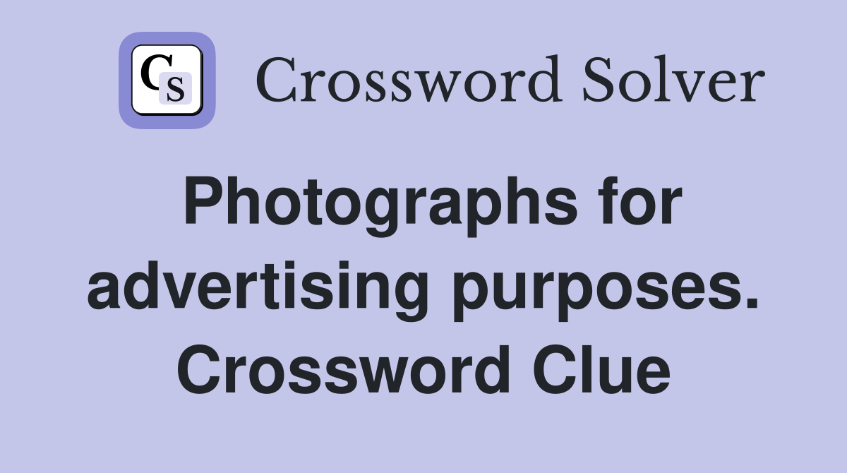 Photographs for advertising purposes. Crossword Clue
