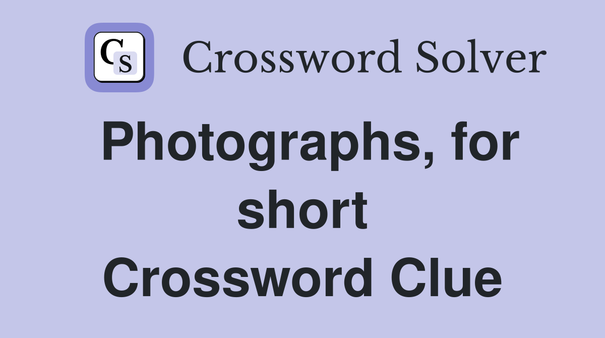Photographs, for short Crossword Clue
