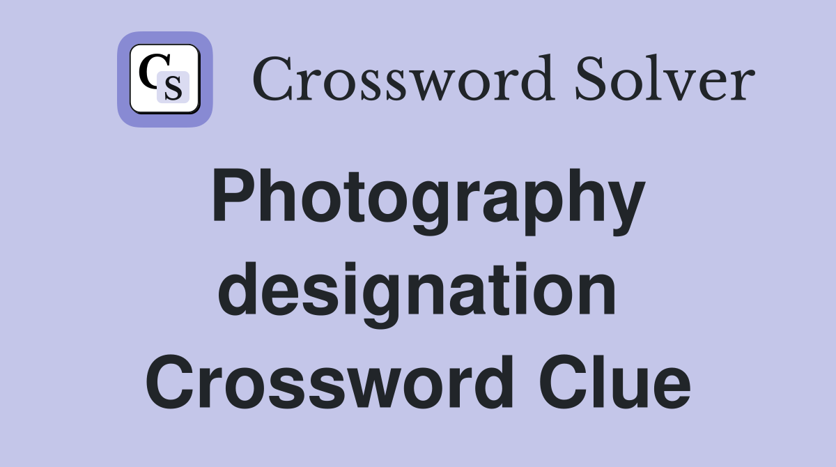 Photography designation Crossword Clue