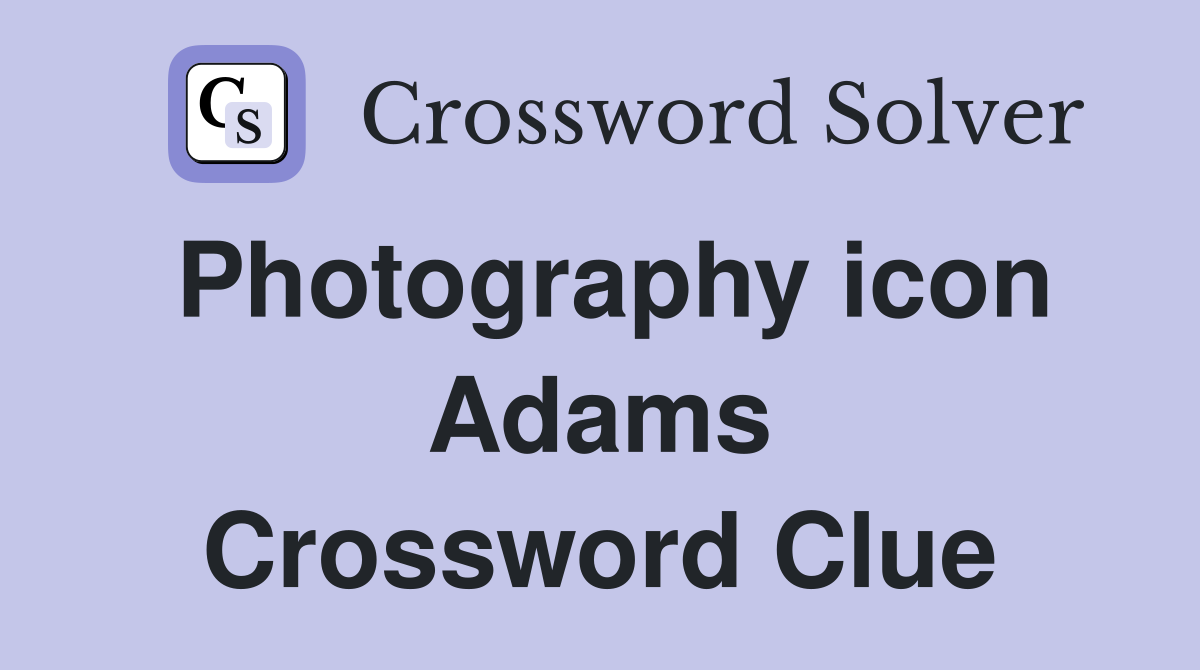 Photography icon Adams Crossword Clue