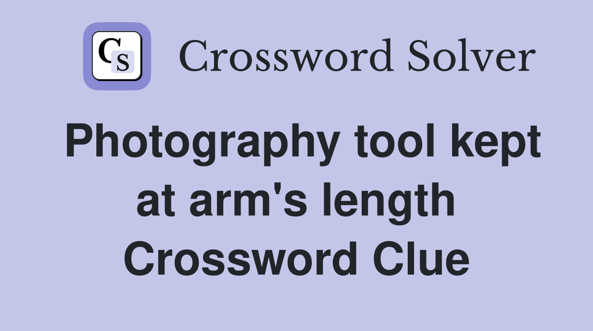 Photography tool kept at arm's length Crossword Clue
