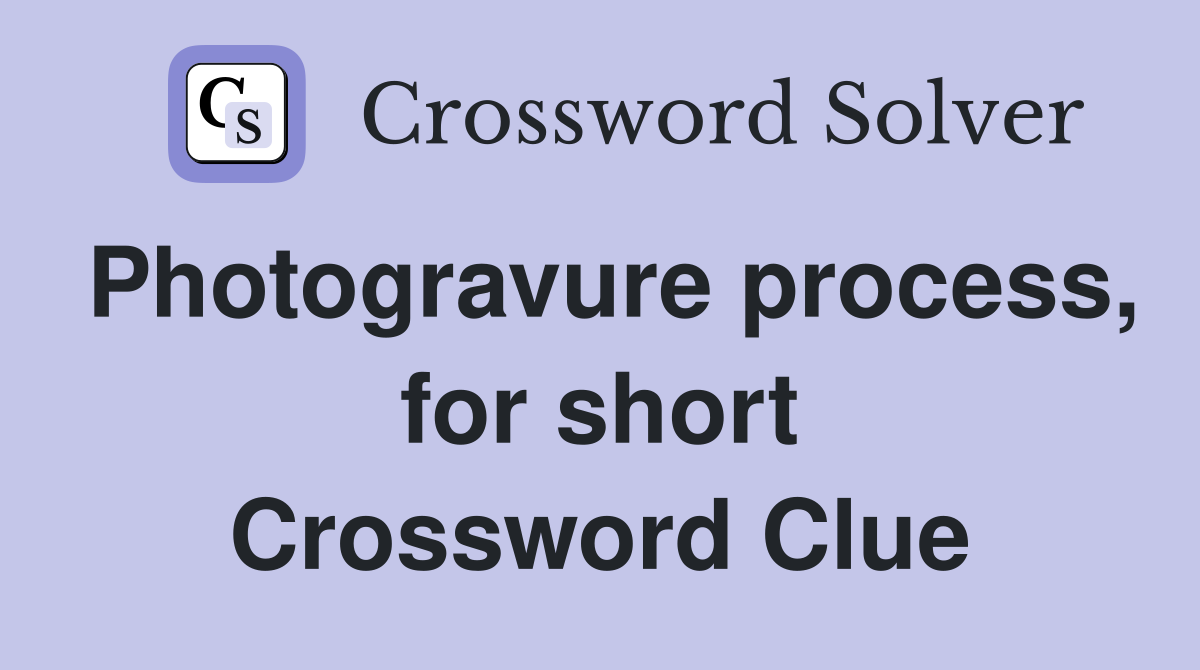 Photogravure process, for short Crossword Clue