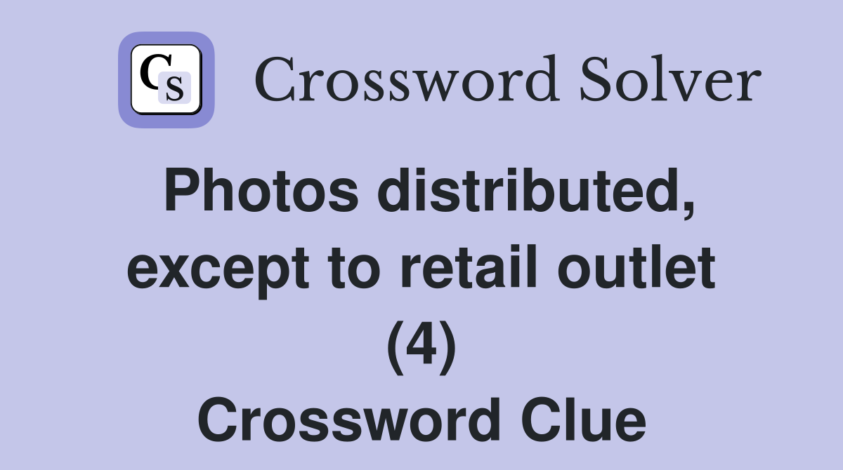 Photos distributed, except to retail outlet (4) Crossword Clue