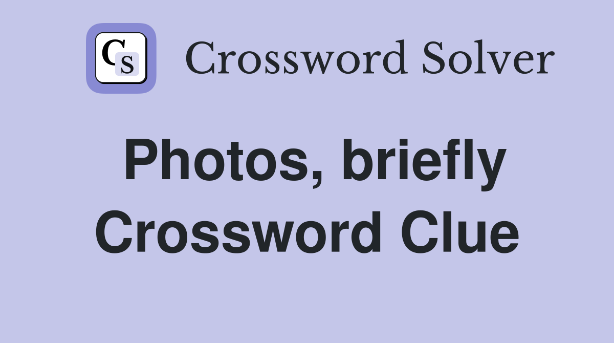 Photos, briefly Crossword Clue