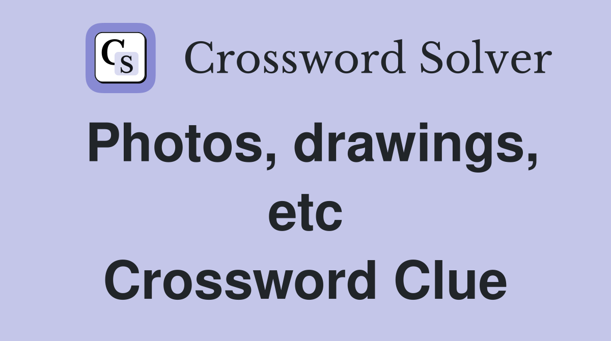 Photos, drawings, etc Crossword Clue