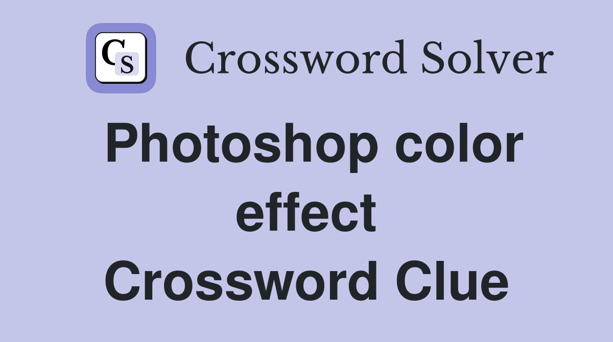 Photoshop color effect Crossword Clue