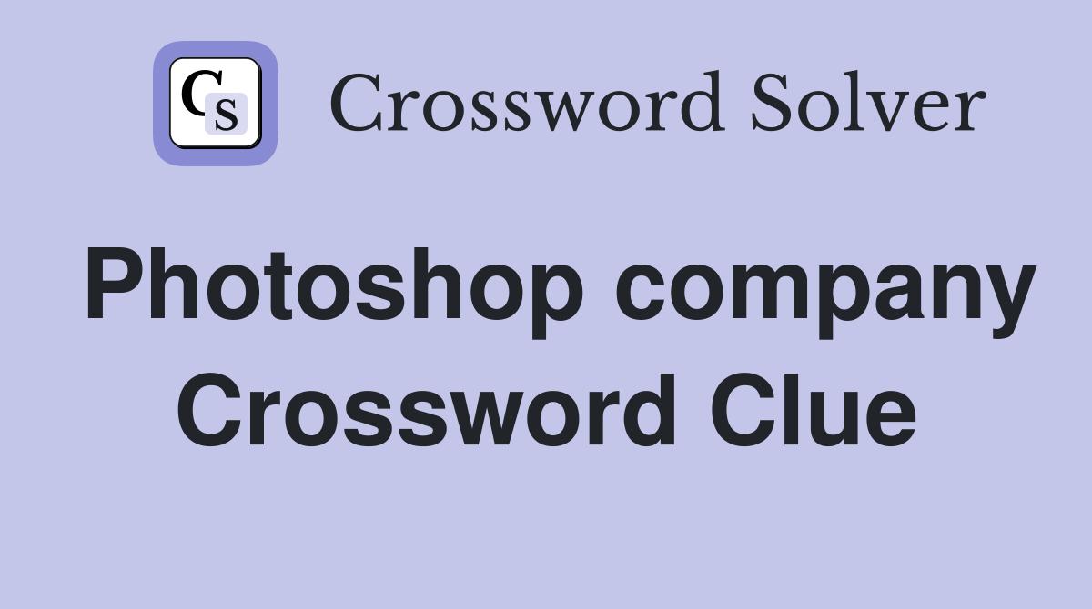 Photoshop company Crossword Clue