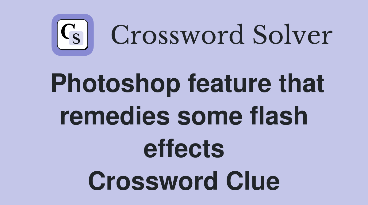 Photoshop feature that remedies some flash effects Crossword Clue