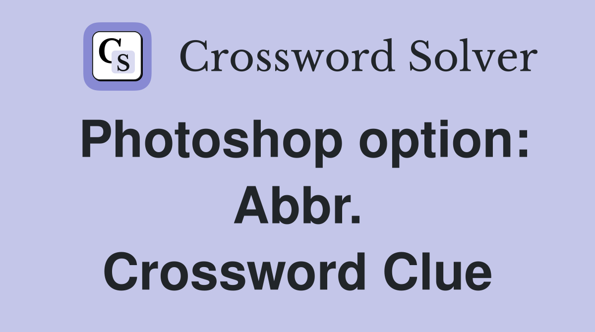 Photoshop option: Abbr. Crossword Clue