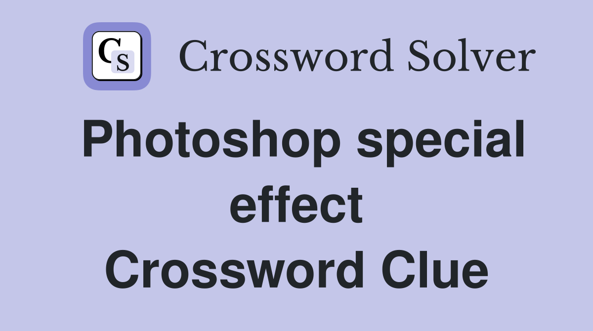 Photoshop special effect Crossword Clue