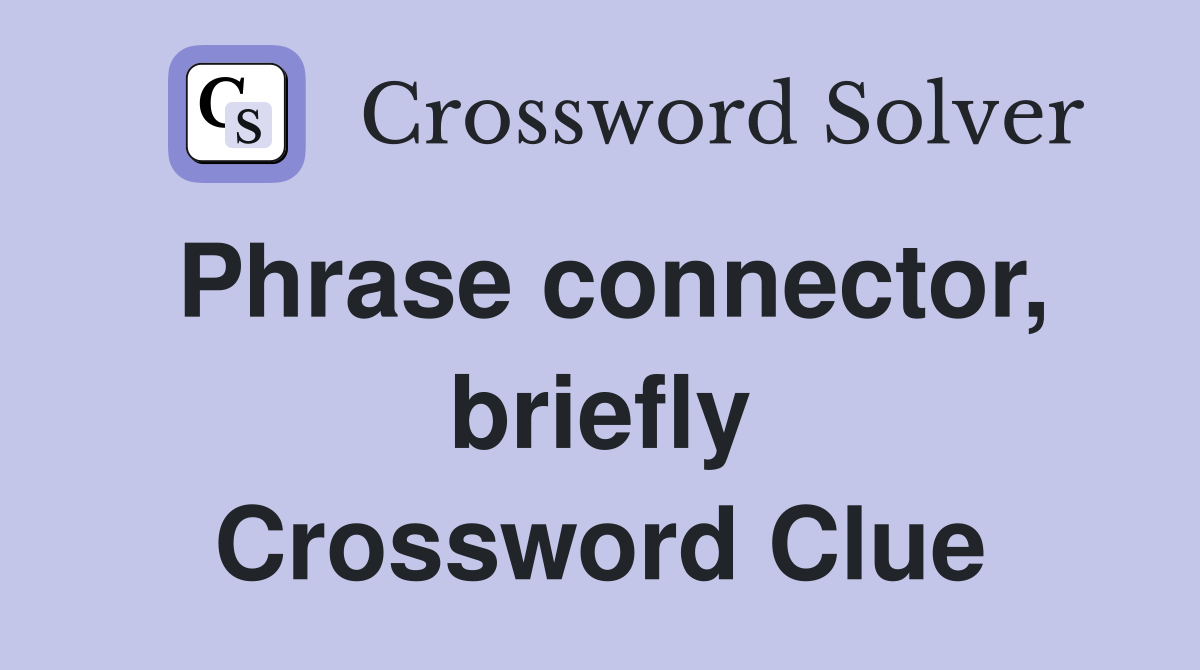 Phrase connector, briefly Crossword Clue