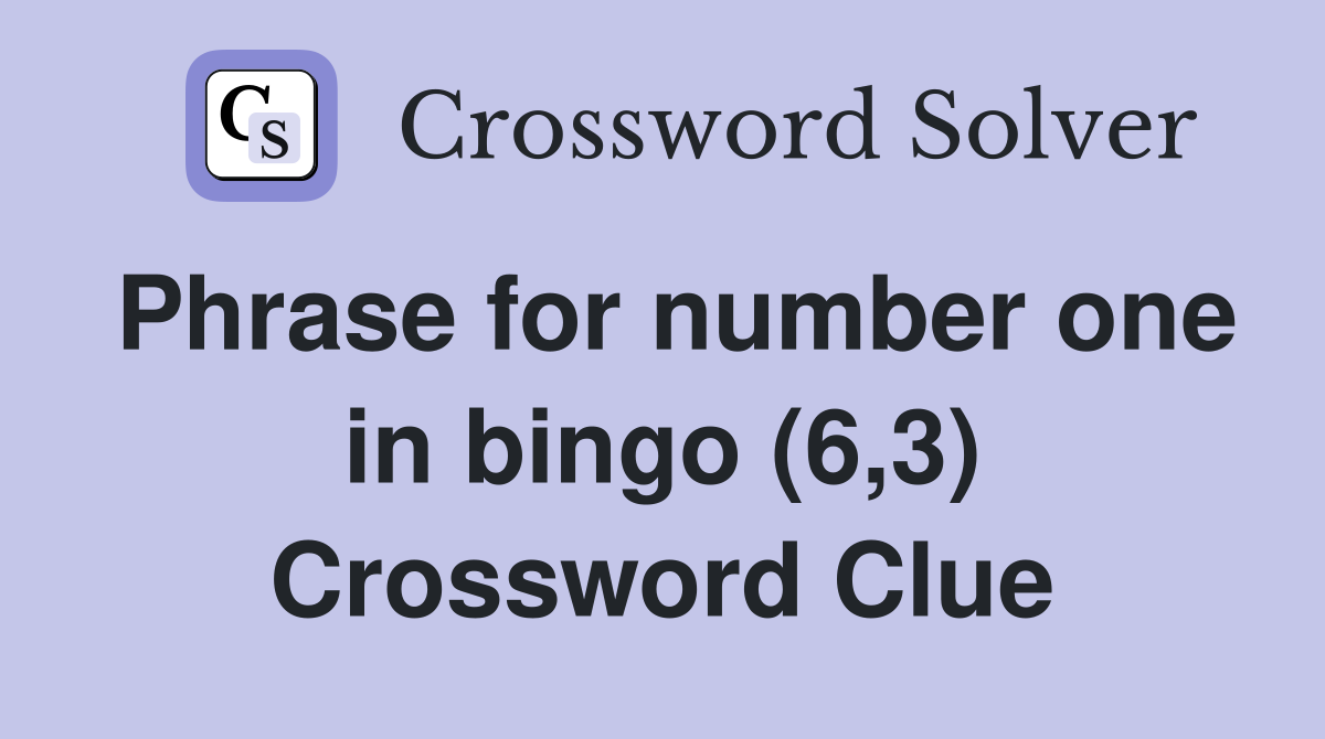 Phrase for number one in bingo (6,3) Crossword Clue