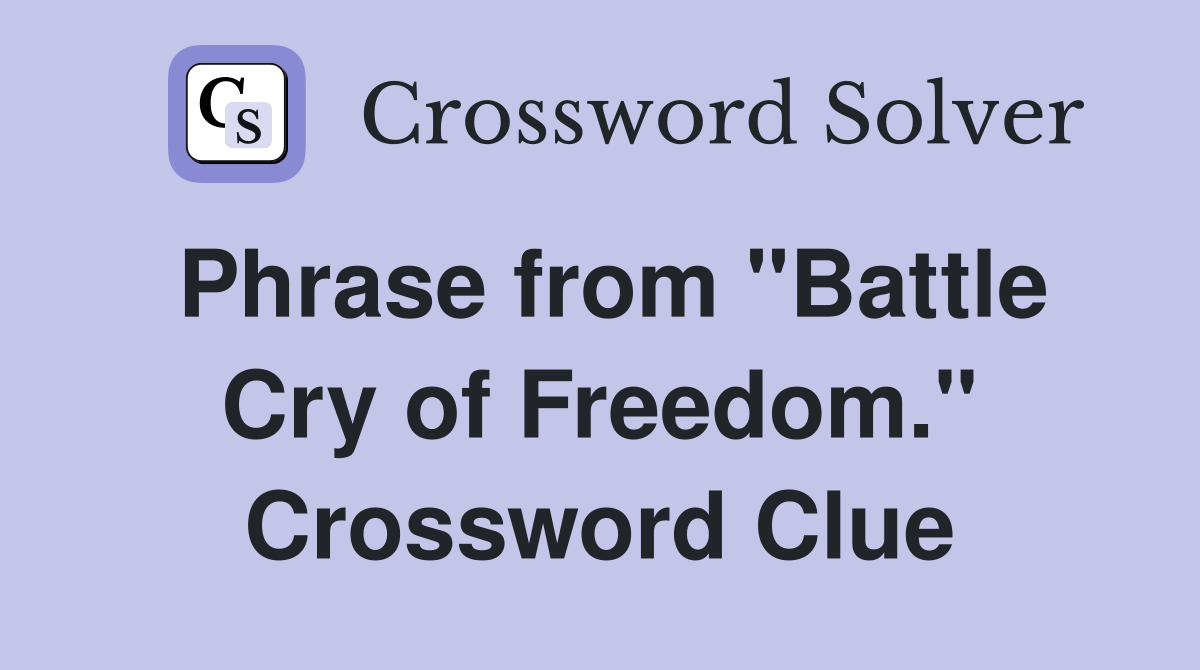 Phrase from "Battle Cry of Freedom." Crossword Clue