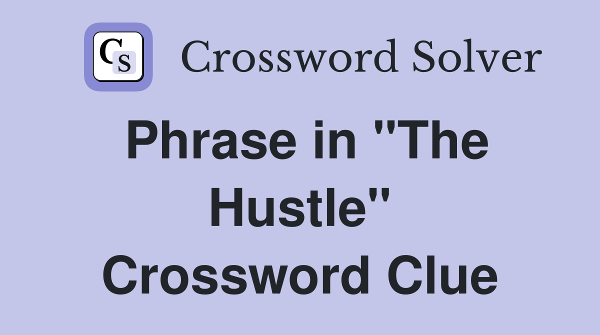 Phrase in "The Hustle" Crossword Clue