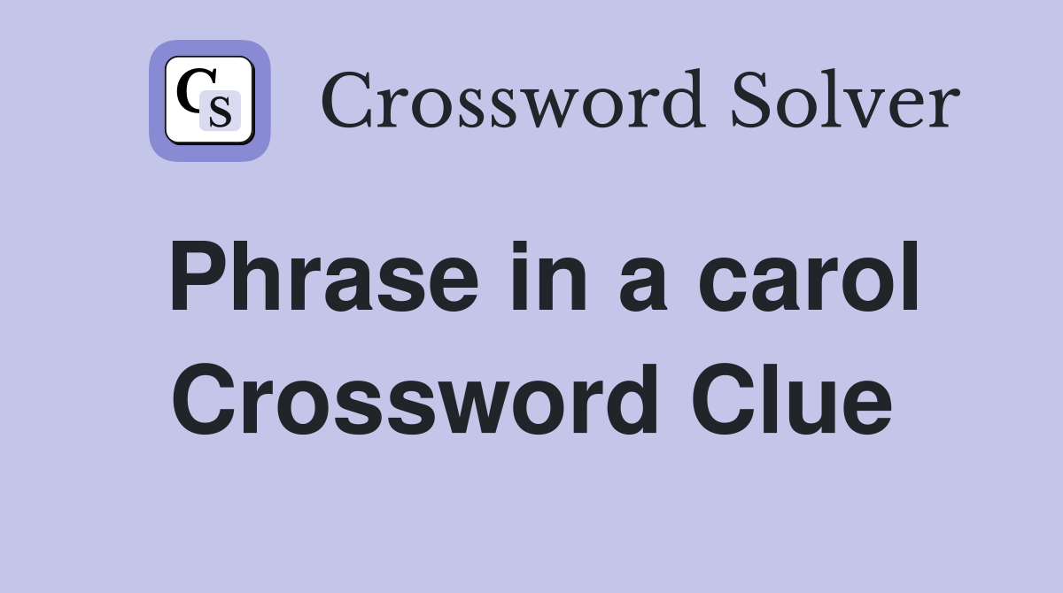 Phrase in a carol Crossword Clue