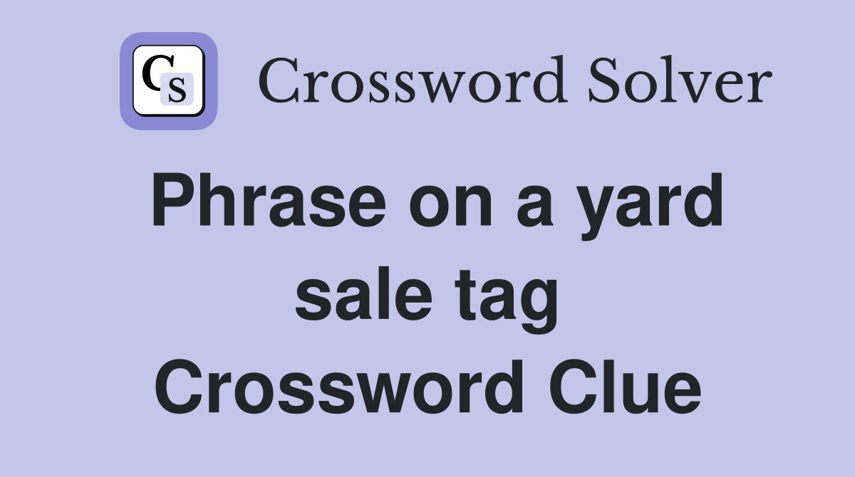 Phrase on a yard sale tag Crossword Clue