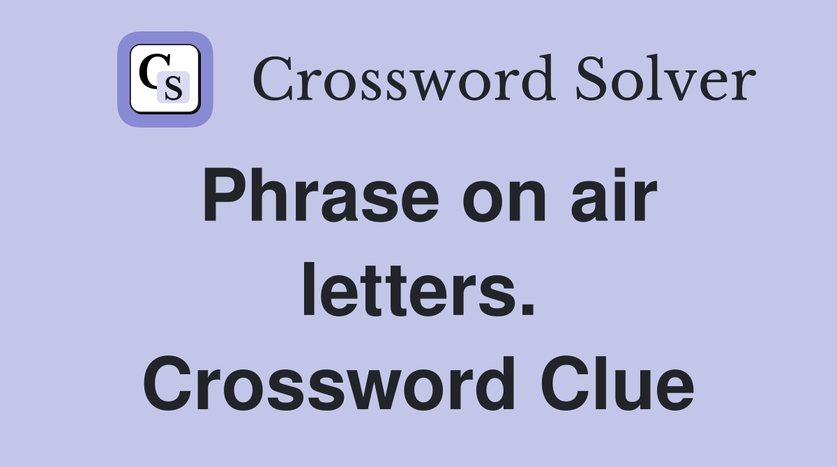 Phrase on air letters. Crossword Clue