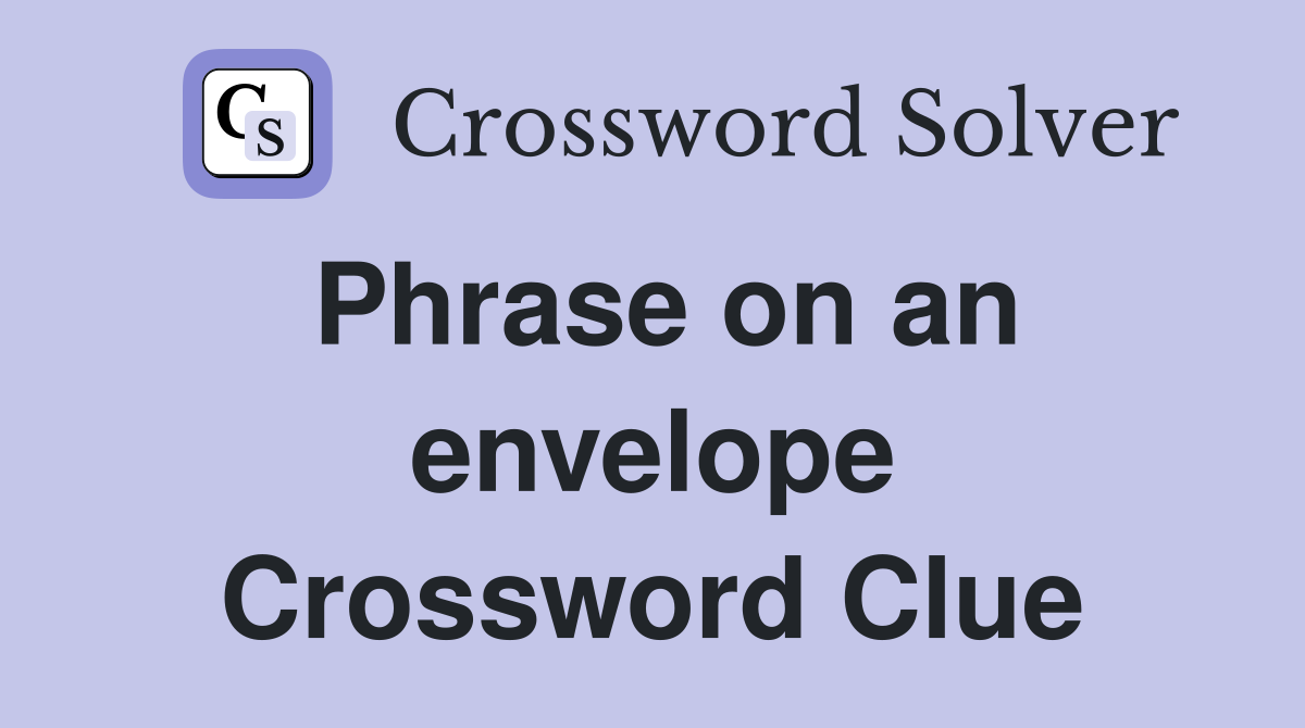 Phrase on an envelope Crossword Clue