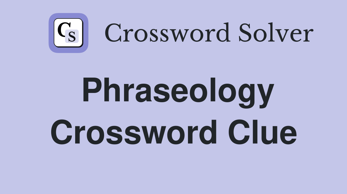 Phraseology Crossword Clue