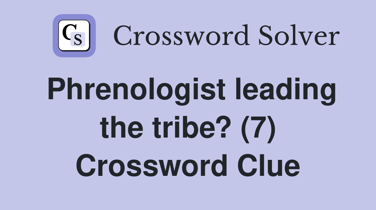 Phrenologist leading the tribe? (7) Crossword Clue