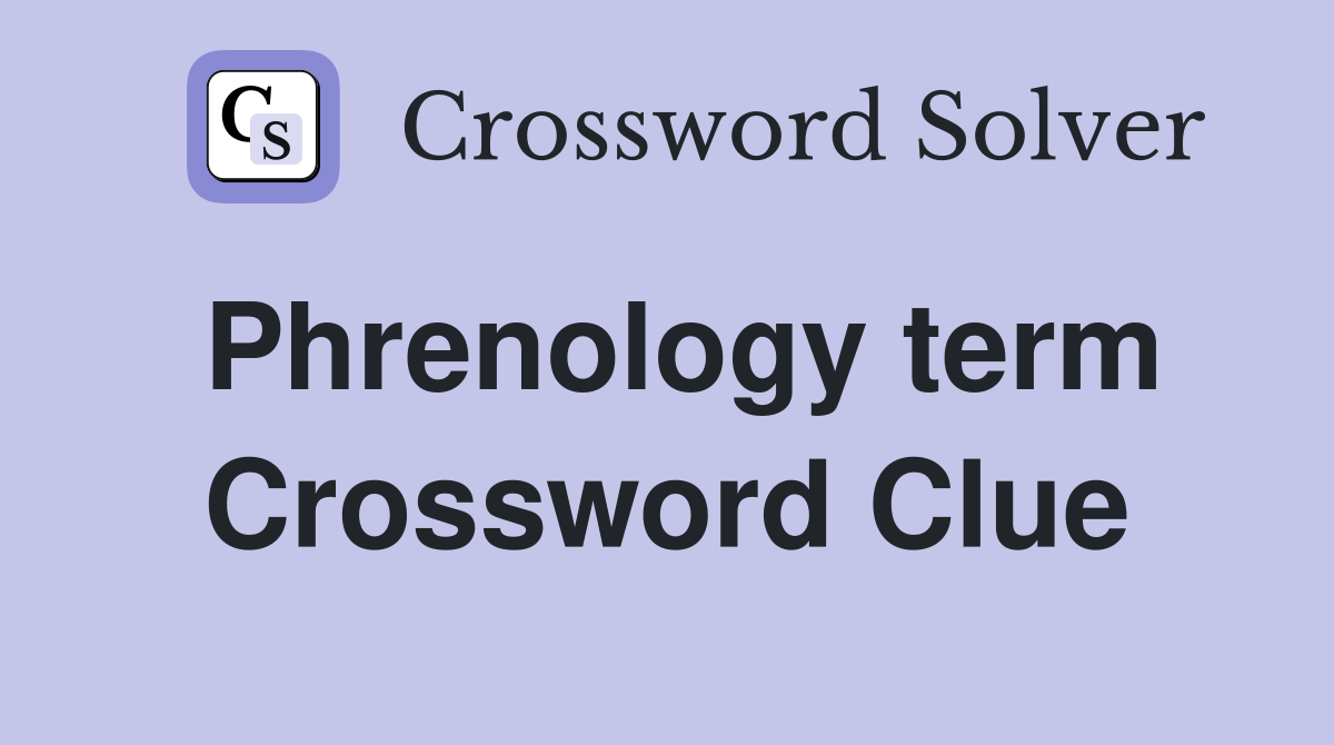 Phrenology term Crossword Clue