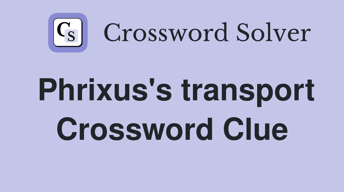 Phrixus's transport Crossword Clue