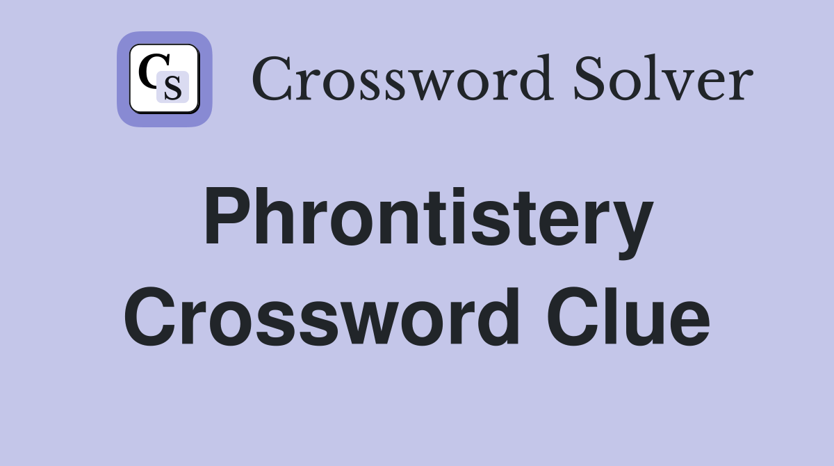 Phrontistery Crossword Clue