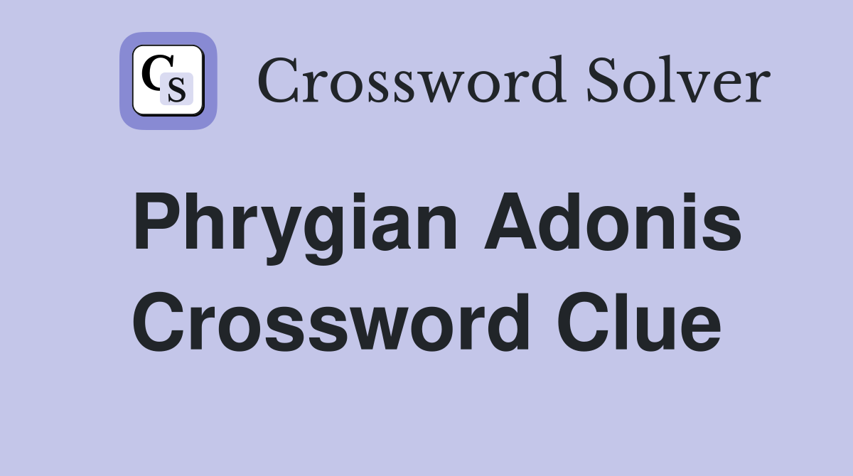 Phrygian Adonis Crossword Clue