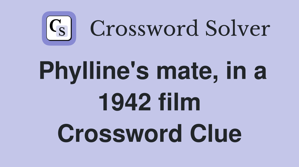Phylline's mate, in a 1942 film Crossword Clue