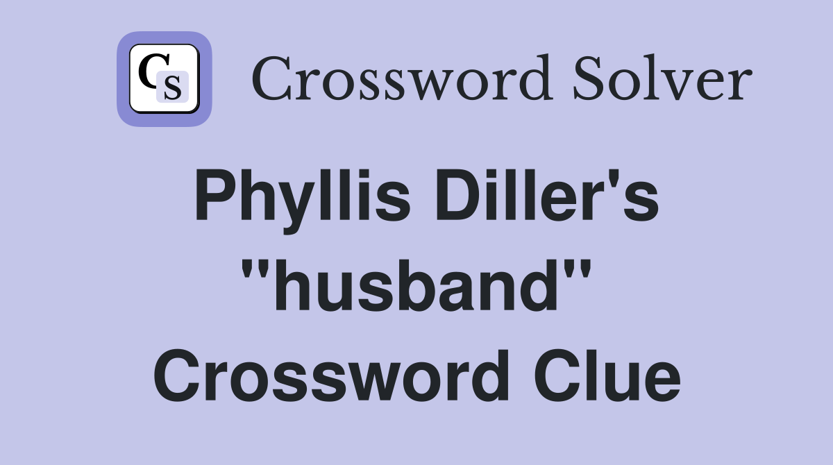 Phyllis Diller's "husband" Crossword Clue