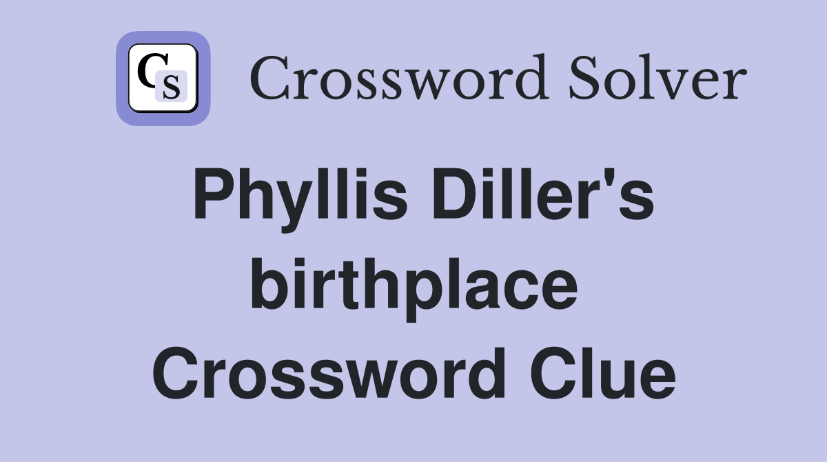 Phyllis Diller's birthplace Crossword Clue