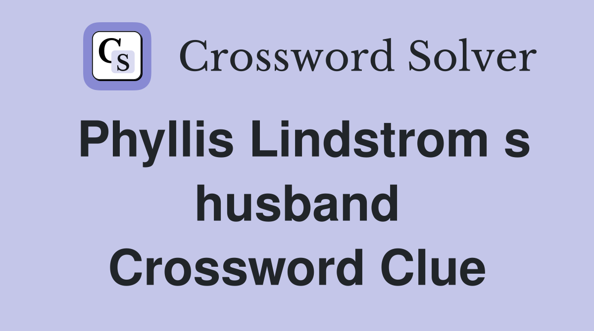 Phyllis Lindstrom s husband Crossword Clue
